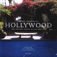 Secret Gardens of Hollywood: And Other Private Oases in Los Angeles