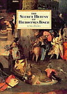 Secret Heresy of Hieronymus Bosch - Harris, Lynda