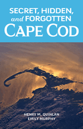 Secret, Hidden, and Forgotten Cape Cod