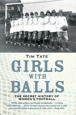 Secret History Of Womens Football - Tate, Tim