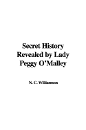 Secret History Revealed by Lady Peggy O'Malley - Williamson, N C