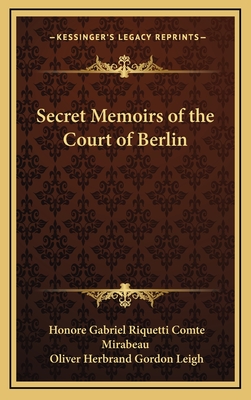 Secret memoirs of the court of Berlin - Mirabeau, Honore-Gabriel De Riquetti C (Creator)