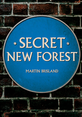 Secret New Forest - Brisland, Martin