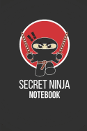 Secret Ninja: Notebook / Journal to Write in 6 X 9