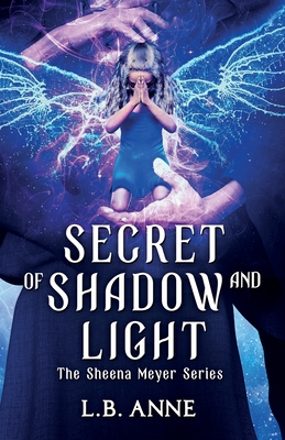 Secret of Shadow and Light - Anne, L B
