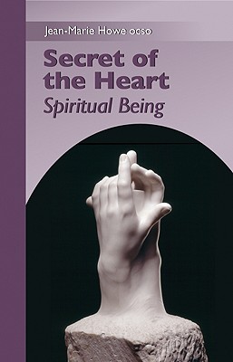 Secret of the Heart: Spiritual Being Volume 2 - Howe, Jean-Marie