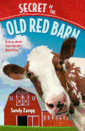 Secret of the Old Red Barn: A Story about Our Church's Beginning