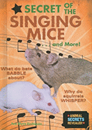 Secret of the Singing Mice...and More!