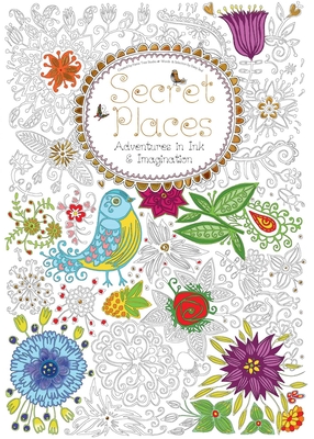 Secret Places (Colouring Book): Adventures in Ink and Imagination - Seal, Daisy (Selected by)