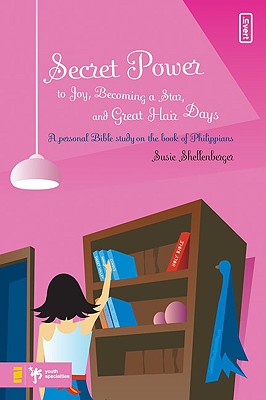 Secret Power to Joy, Becoming a Star, and Great Hair Days: A Personal Bible Study on the Book of Philippians - Shellenberger, Susie