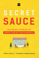 Secret Sauce Inspiring Stories of Great Indian Restaurants