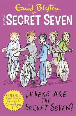 Secret Seven Colour Short Stories: Where Are The Secret Seven?: Book 4 - Blyton, Enid