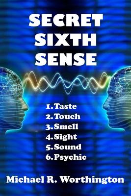 Secret Sixth Sense: When Jon reads minds of classmates, he learns secrets that compel him to act - Worthington, Michael R