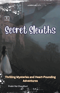 Secret Sleuths: Thrilling Mysteries and Heart-Pounding Adventures