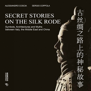Secret Stories on the Silk Road: Symbols, Architectures and Myths between Italy, the Middle East and China