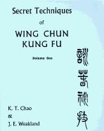 Secret Techniques Of Wing Chun Kung Fu Volume 1