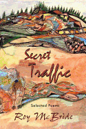 Secret Traffic: Selected Poems of Roy McBride