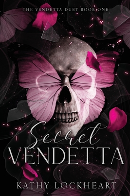 Secret Vendetta: A Dark Revenge Romance - Lockheart, Kathy