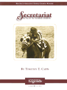 Secretariat: Thoroughbred Legends - Capps, Timothy T