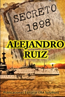Secreto 1898... La Historia Oculta - Ruiz, Alejandro