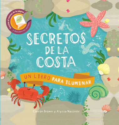 Secretos de la Costa - Brown, Carron, and Nassner, Alyssa (Illustrator), and Galn, Ana (Translated by)