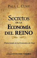 Secretos De La Economia Del Reino: Como Usted Puede Florecer en la Economia de Dios