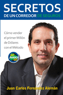 Secretos de un Corredor de Seguros: Cmo vender tu primer milln de dlares con el Mtodo GoJuancaGo