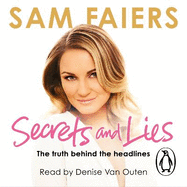 Secrets and Lies: The Truth Behind the Headlines