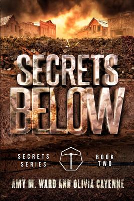 Secrets Below: Book 2 of the Secrets Series - Ward, Amy M, and Cayenne, Olivia