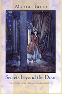 Secrets Beyond the Door: The Story of Bluebeard and His Wives - Tatar, Maria