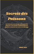 Secrets des Poissons: Les Poissons sont un signe d'Eau gentil et gnreux, trs intuitif, motionnellement capable et connect aux arts et  la musique.