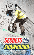 Secrets du Snowboard: Mythes, Exploits et Curiosits