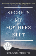 Secrets My Mothers Kept: Book Club Discussion Guide included