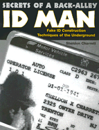 Secrets of a Back Alley Id Man: Fake Id Construction Techniques of the Underground