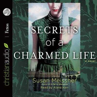 Secrets of a Charmed Life - Meissner, Susan, and Kerr, Alana (Narrator)