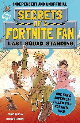 Secrets of a Fortnite Fan: Last Squad Standing (Independent & Unofficial): Book 2 - Robson, Eddie