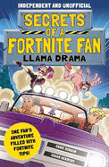 Secrets of a Fortnite Fan: Llama Drama (Independent & Unofficial): Book 3