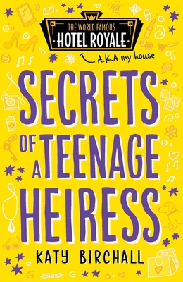 Secrets of a Teenage Heiress - Birchall, Katy