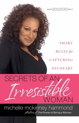 Secrets of an Irresistible Woman: Smart Rules for Capturing His Heart - Hammond, Michelle McKinney