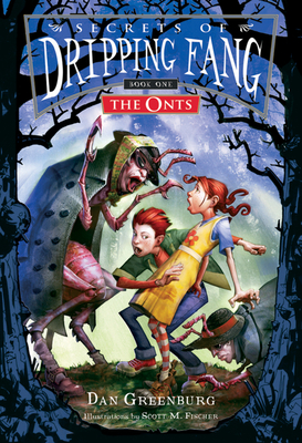 Secrets of Dripping Fang, Book One: The Onts - Greenburg, Dan