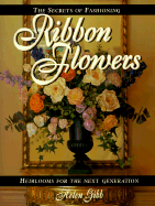 Secrets of Fashioning Ribbon Flowers - Gibb, Helen