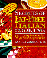 Secrets of Fat-Free Italian Cooking: Over 200 Low-Fat and Fat-Free, Traditional & Contemporary Recipes: A Cookbook