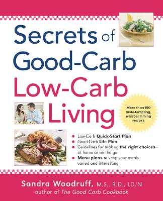 Secrets of Good-Carb/Low-Carb Living - Woodruff, Sandra