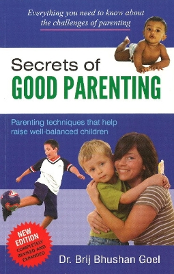 Secrets of Good Parenting - Goel, Brij Bhushan, Dr.