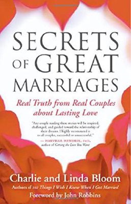 Secrets of Great Marriages: Real Truth from Real Couples about Lasting Love - Bloom, Linda, and Bloom, Charlie