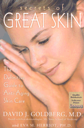 Secrets of Great Skin: The Definitive Guide to Anti-Aging Skin Care
