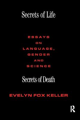 Secrets of Life, Secrets of Death: Essays on Science and Culture - Keller, Evelyn Fox