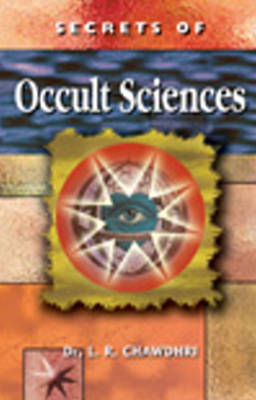Secrets of Occult Sciences - Chawdhri, L R, Dr.