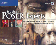 Secrets of Poser Experts: Tips, Techniques, and Insights for Users of All Abilities: The E Frontier Official Guide