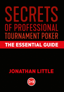 Secrets of Professional Tournament Poker: The Essential Guide